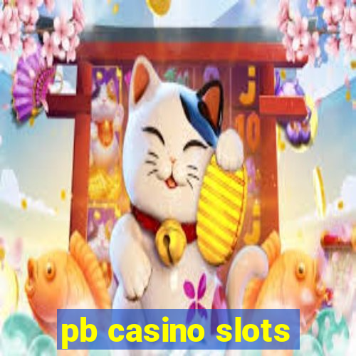 pb casino slots